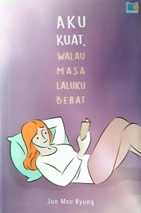 Image of Aku Kuat, Walau Masa Laluku Berat