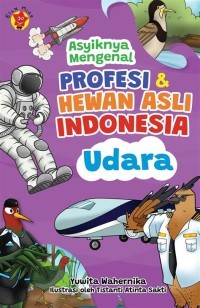 Asyiknya Mengenal Profesi & Hewan Asli Indonesia Udara