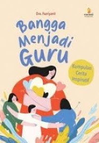 Bangga Menjadi Guru Kumpulan Cerita Inspiratif