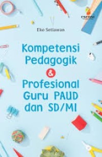 Kompetensi Pedagogik dan Profesional Guru PAUD dan SD/MI