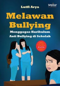 Melawan Bullying Menggagas Kurikulum Anti Bullying di Sekolah