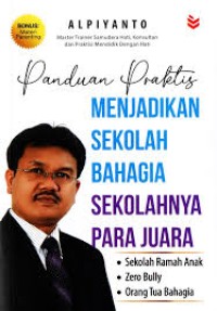 Panduan Praktis Menjadikan Sekolah Bahgia Sekolah Para Juara