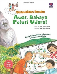 Image of Selamatkan Bumiku : Awas Bahaya Polusi Udara !