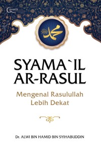 Image of Syama'il Ar-Rasul : Mengenal Rasulullah Lebih Dekat