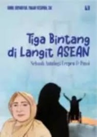 Tiga Bintang di Langit Asean Sebuah Antologi Cerpen dan Puisi